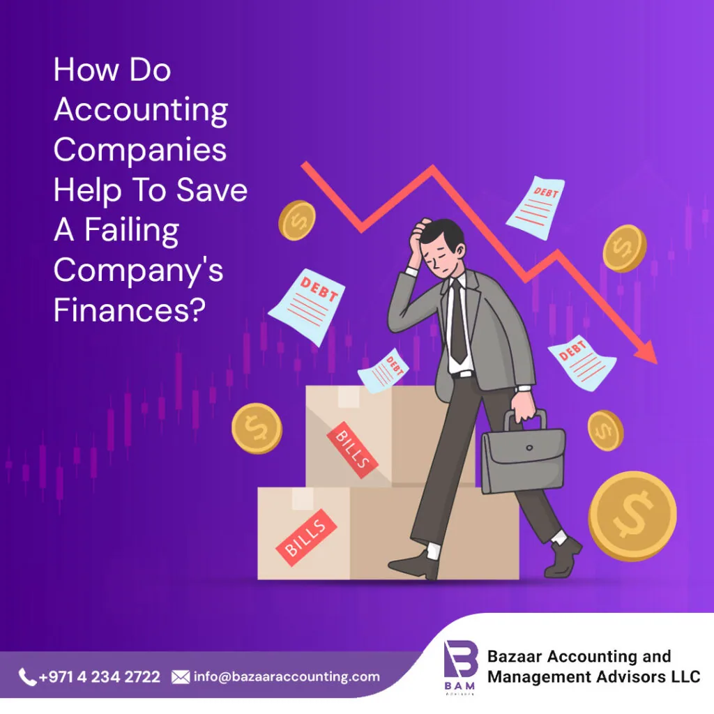 How Do Accounting Companies Help To Save A Failing Company's Finances?