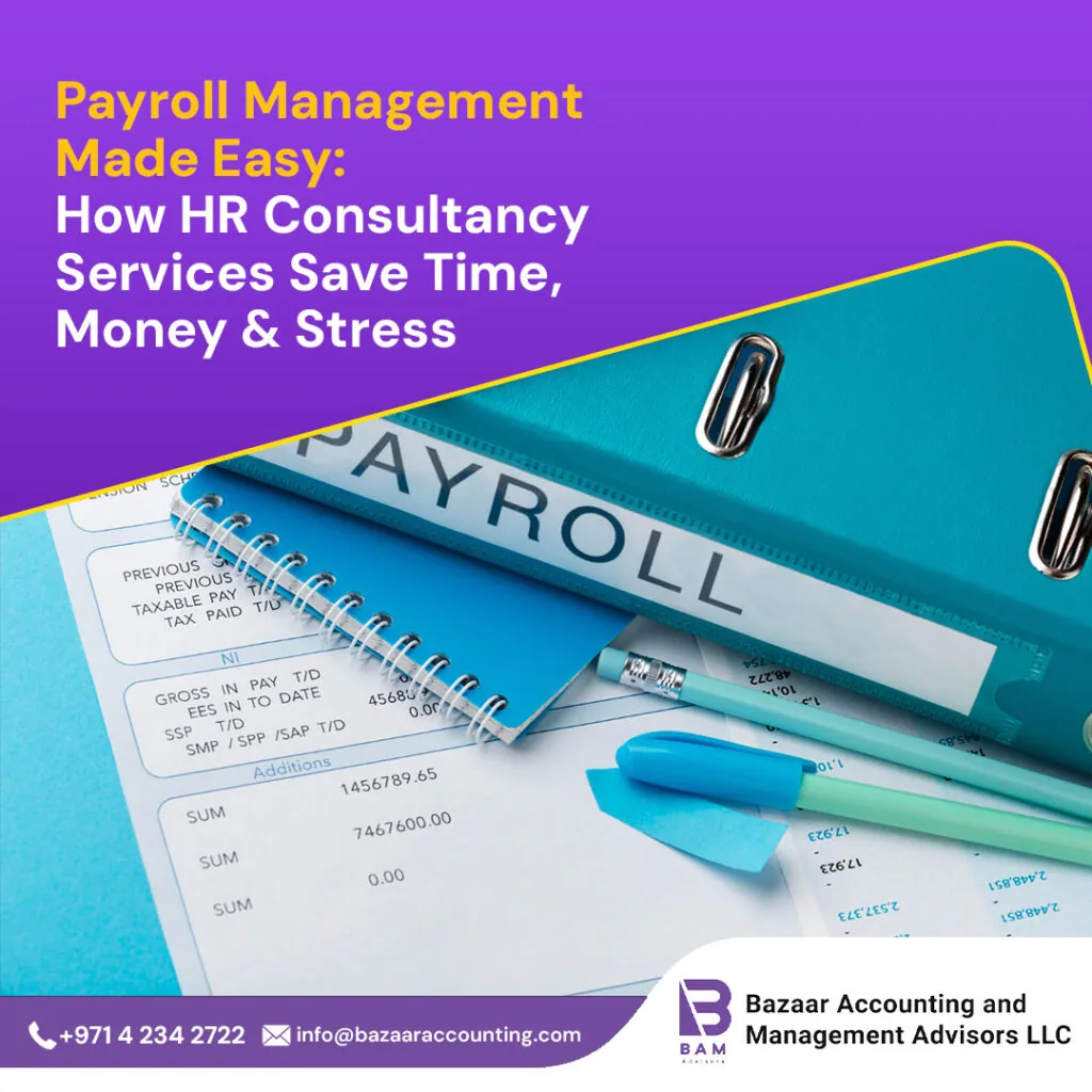 Payroll Management Made Easy: How HR Consultancy Services Save Time, Money & Stress